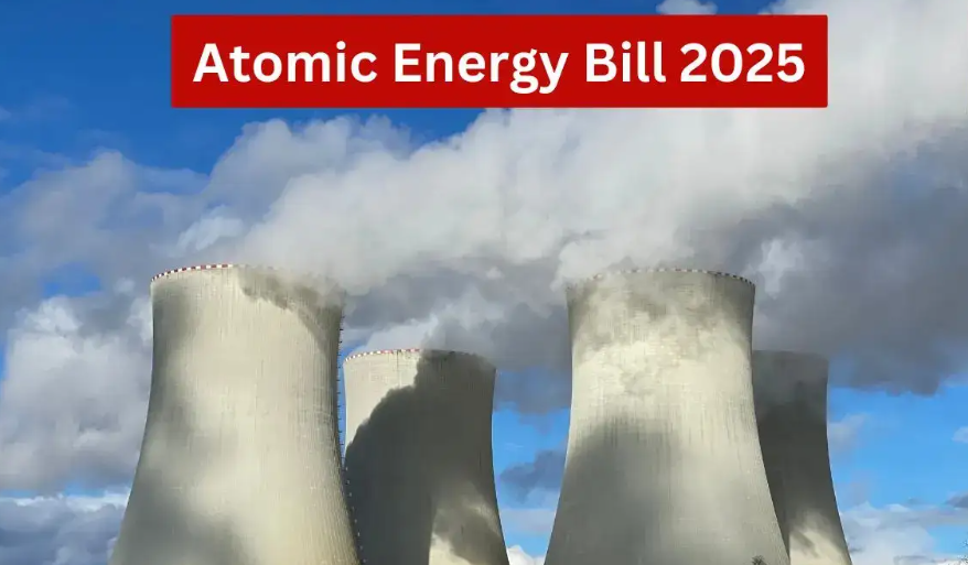 Atomic Energy Bill 2025 (SHANTI Bill)