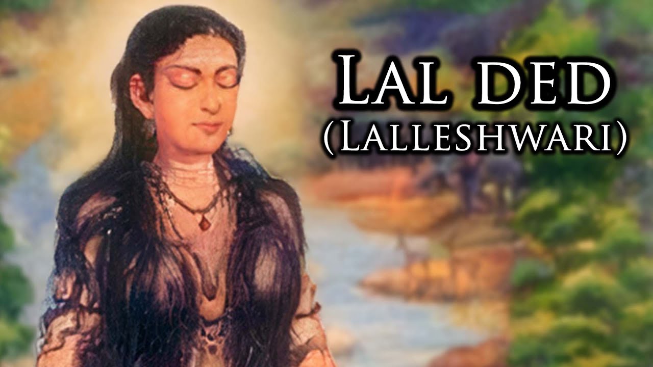 LAL DED (Lalleshwari / Lalla arifa) (c. 1320–1392 CE)