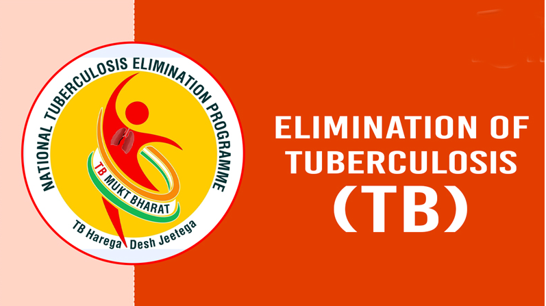 National TB Elimination Programme (NTEP) and PM-TB Mukt Bharat Abhiyaan